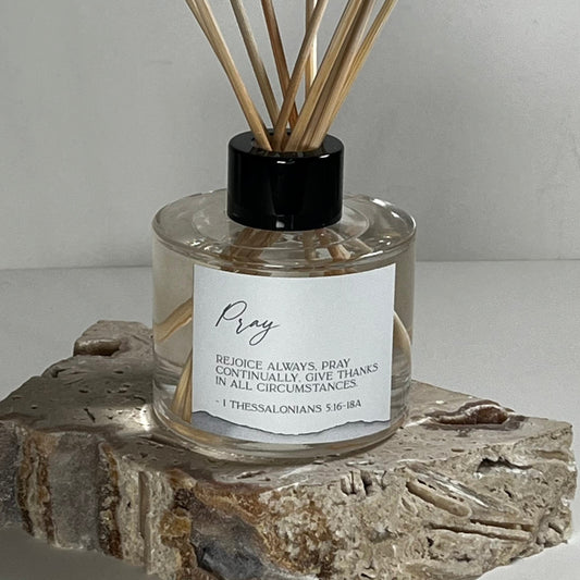 Pray -  Bible Verse Reed Diffuser - “Rejoice always, pray continually, give thanks in all circumstances.” 1 Thessalonians 5:16-18a