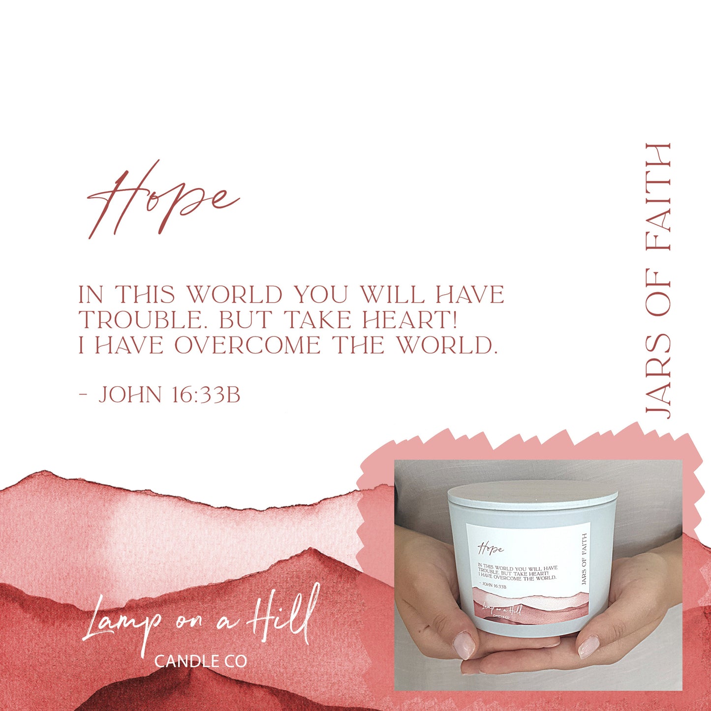 HOPE - Jars of Faith Candle Jar. LYCHEE PEONY scented. “In this world you will have trouble. But take heart! I have overcome the world.” John 16:33b